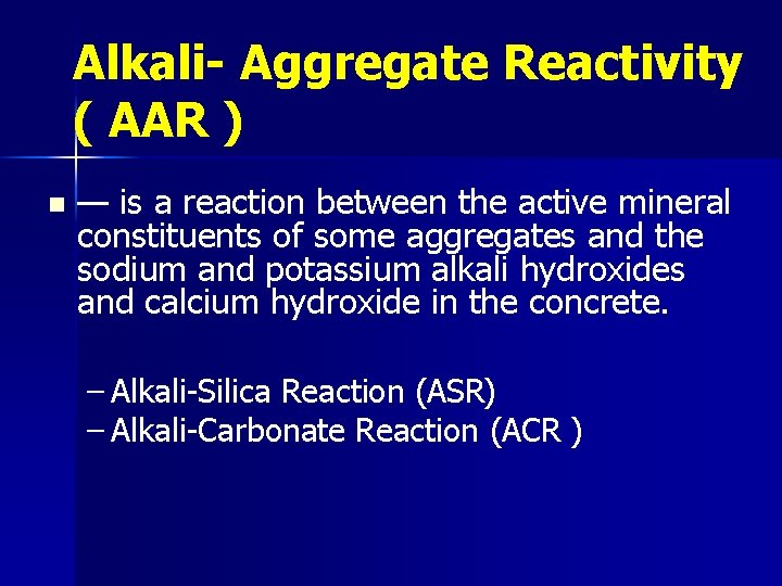 Alkali- Aggregate Reactivity ( AAR ) n — is a reaction between the active