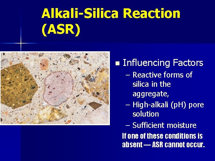 Alkali-Silica Reaction (ASR) n Influencing Factors – Reactive forms of silica in the aggregate,