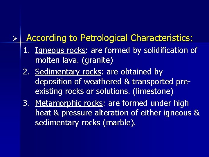 Ø According to Petrological Characteristics: 1. Igneous rocks: are formed by solidification of molten