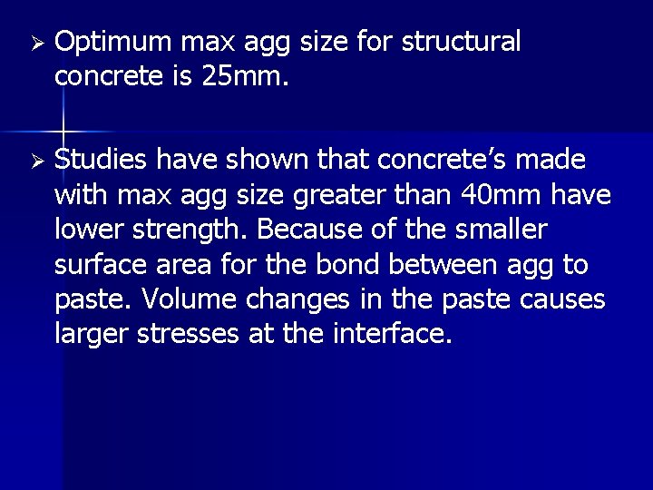 Ø Optimum max agg size for structural concrete is 25 mm. Ø Studies have