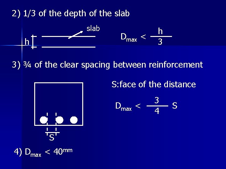 2) 1/3 of the depth of the slab h Dmax < h 3 3)