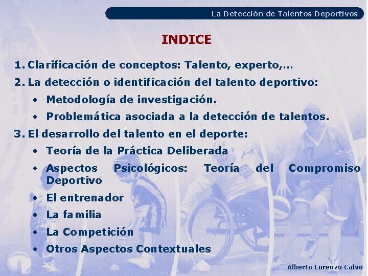 La Detección de Talentos Deportivos INDICE 1. Clarificación de conceptos: Talento, experto, … 2.
