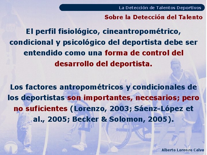 La Detección de Talentos Deportivos Sobre la Detección del Talento El perfil fisiológico, cineantropométrico,