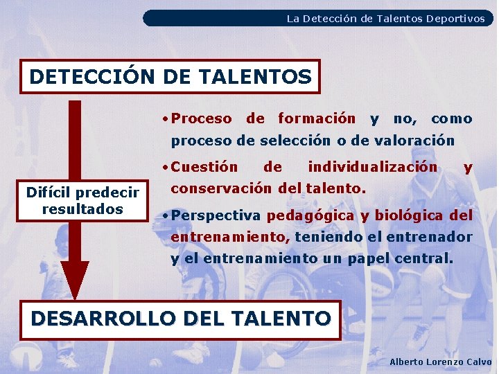 La Detección de Talentos Deportivos DETECCIÓN DE TALENTOS • Proceso de formación y no,