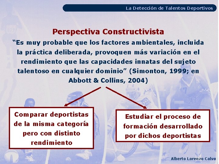 La Detección de Talentos Deportivos Perspectiva Constructivista “Es muy probable que los factores ambientales,