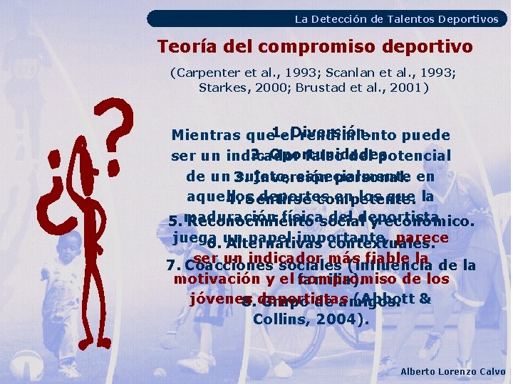 La Detección de Talentos Deportivos Teoría del compromiso deportivo (Carpenter et al. , 1993;