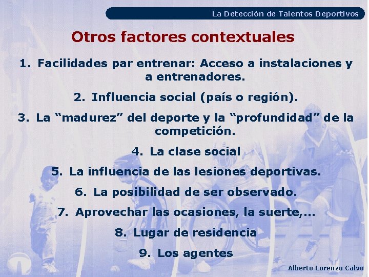 La Detección de Talentos Deportivos Otros factores contextuales 1. Facilidades par entrenar: Acceso a