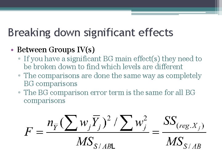 Breaking down significant effects • Between Groups IV(s) ▫ If you have a significant