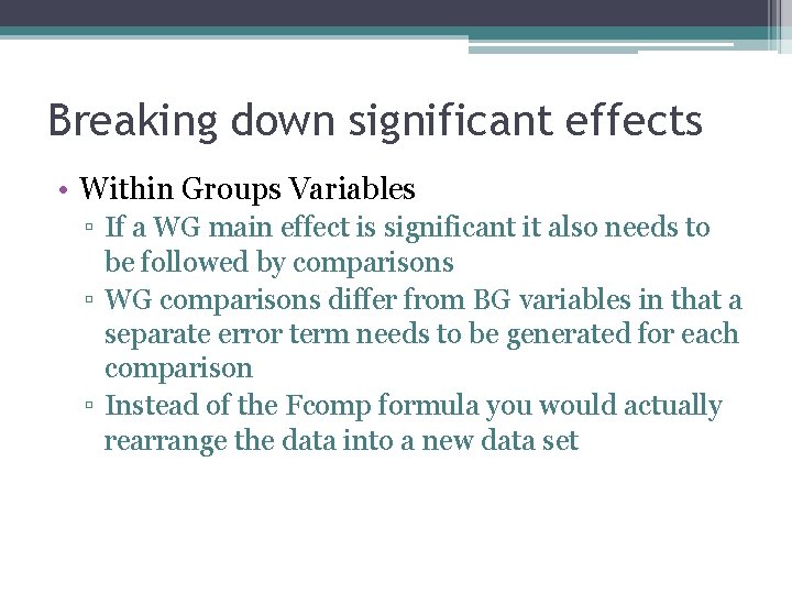 Breaking down significant effects • Within Groups Variables ▫ If a WG main effect