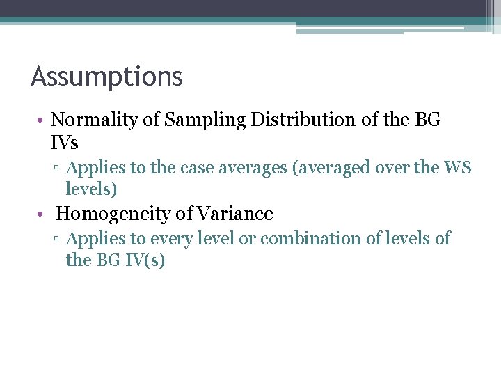 Assumptions • Normality of Sampling Distribution of the BG IVs ▫ Applies to the