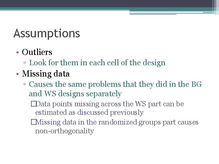 Assumptions • Outliers ▫ Look for them in each cell of the design •