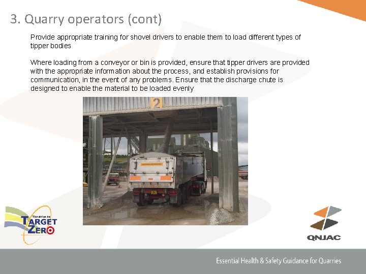 3. Quarry operators (cont) Provide appropriate training for shovel drivers to enable them to