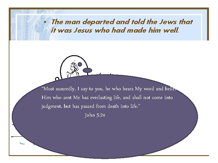  • The man departed and told the Jews that it was Jesus who