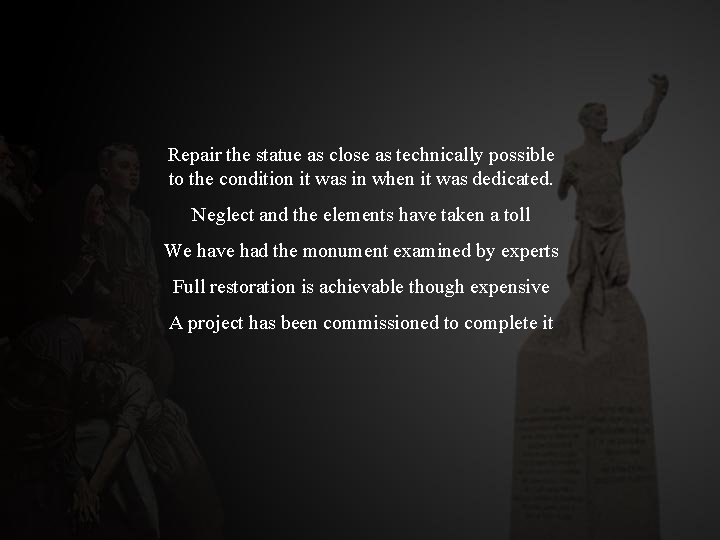 Repair the statue as close as technically possible to the condition it was in