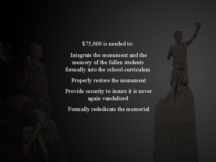 $75, 000 is needed to: Integrate the monument and the memory of the fallen