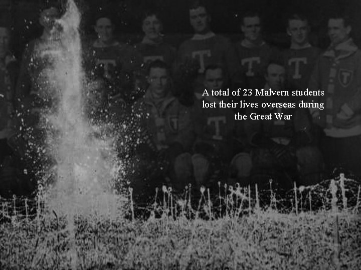 A total of 23 Malvern students lost their lives overseas during the Great War