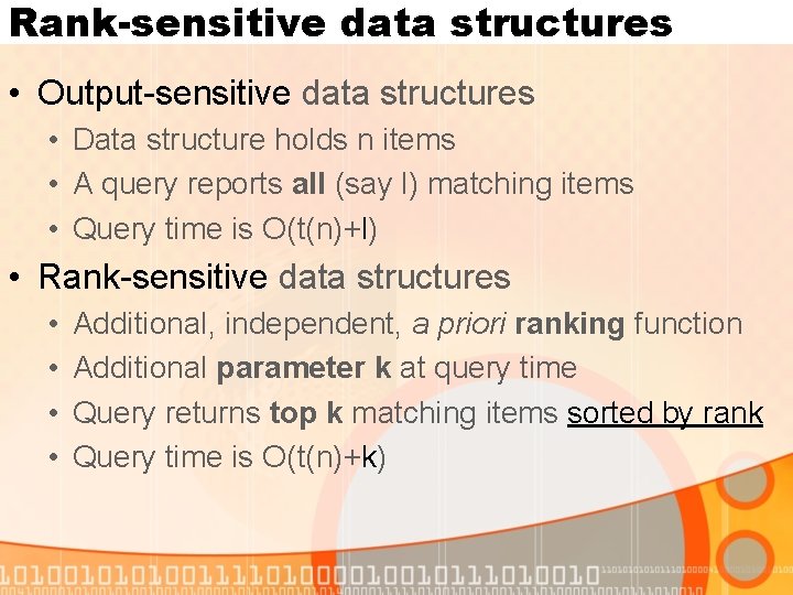 Rank-sensitive data structures • Output-sensitive data structures • Data structure holds n items •