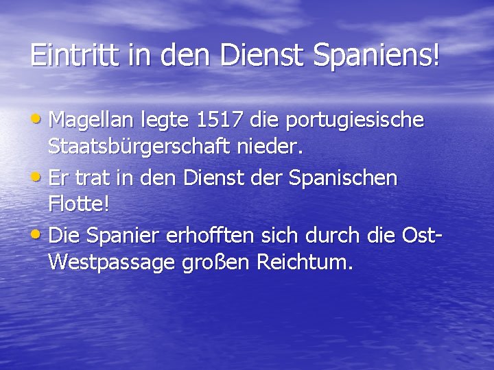 Eintritt in den Dienst Spaniens! • Magellan legte 1517 die portugiesische Staatsbürgerschaft nieder. •