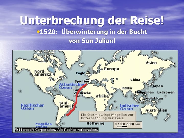 Unterbrechung der Reise! • 1520: Überwinterung in der Bucht von San Julian! 