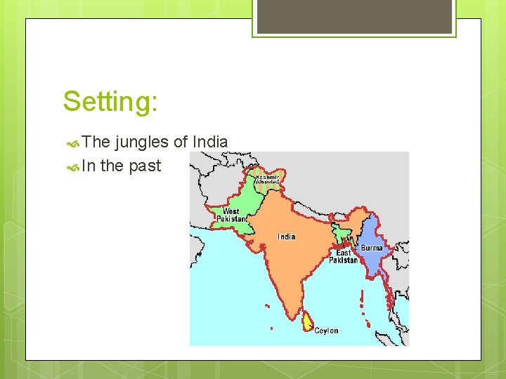 Setting: The jungles of India In the past 