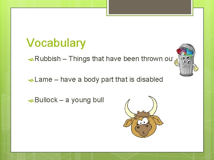 Vocabulary Rubbish Lame – Things that have been thrown out – have a body