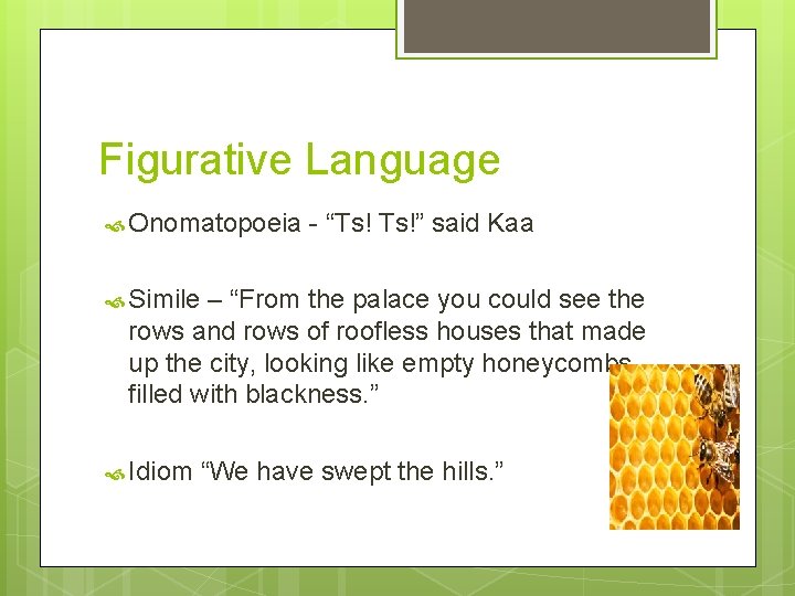 Figurative Language Onomatopoeia - “Ts! Ts!” said Kaa Simile – “From the palace you