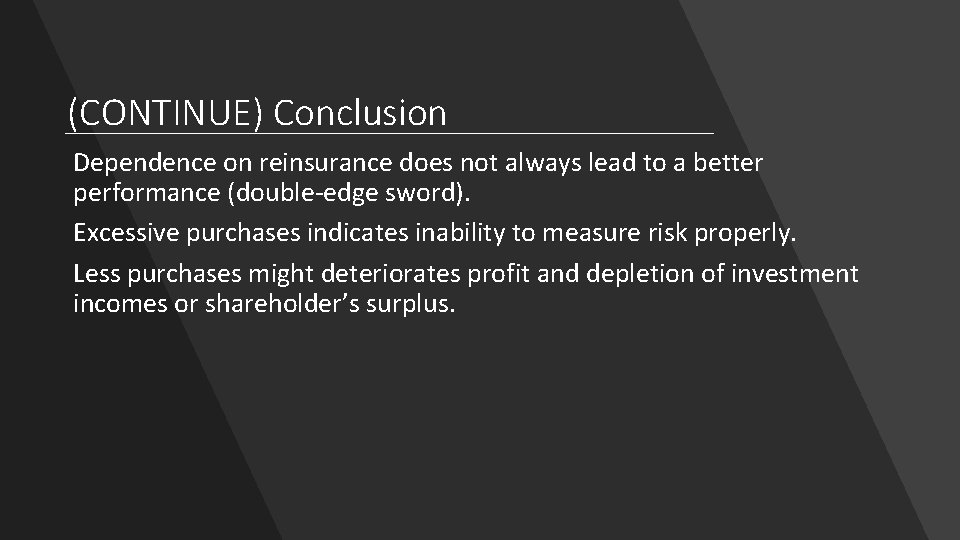 (CONTINUE) Conclusion Dependence on reinsurance does not always lead to a better performance (double-edge