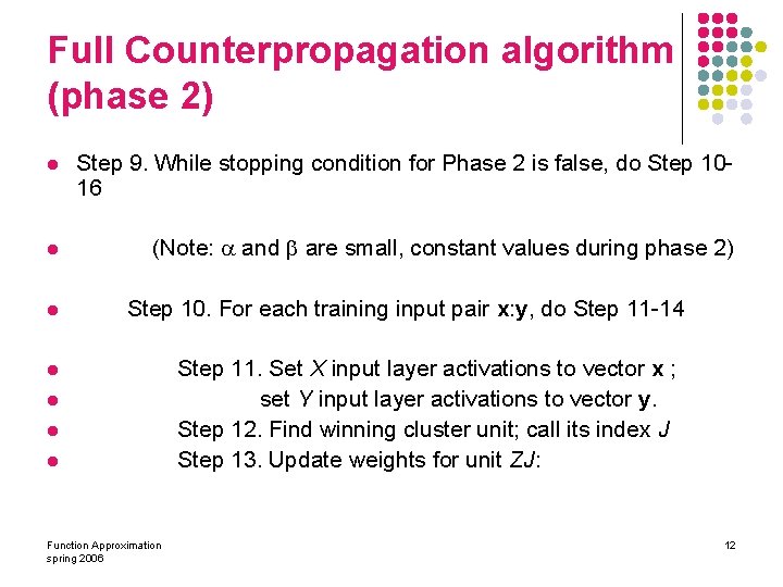 Full Counterpropagation algorithm (phase 2) l Step 9. While stopping condition for Phase 2