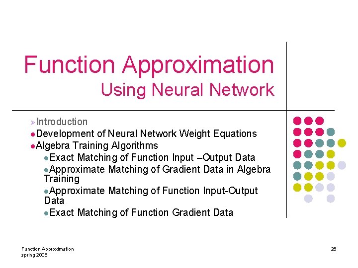 Function Approximation Using Neural Network ØIntroduction l. Development of Neural Network Weight Equations l.