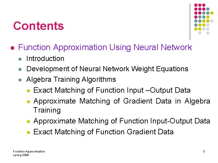 Contents l Function Approximation Using Neural Network l l l Introduction Development of Neural