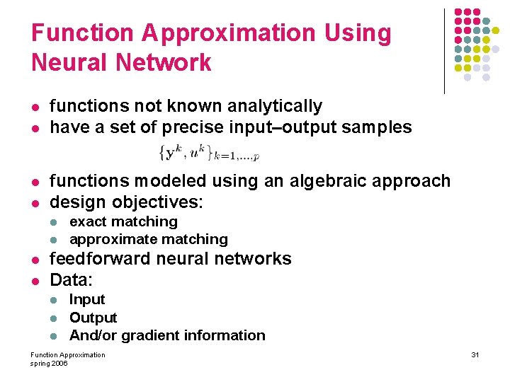 Function Approximation Using Neural Network l l functions not known analytically have a set