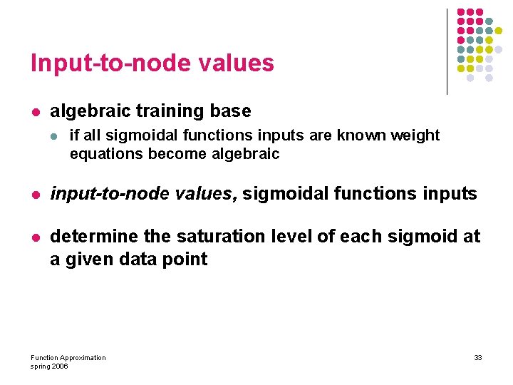 Input-to-node values l algebraic training base l if all sigmoidal functions inputs are known