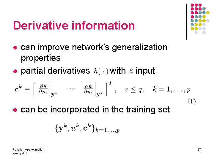 Derivative information l can improve network’s generalization properties partial derivatives with input l can