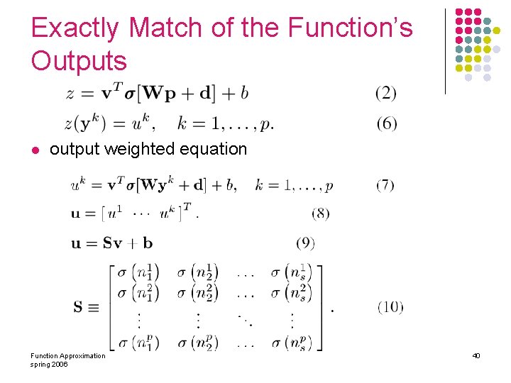 Exactly Match of the Function’s Outputs l output weighted equation Function Approximation spring 2006