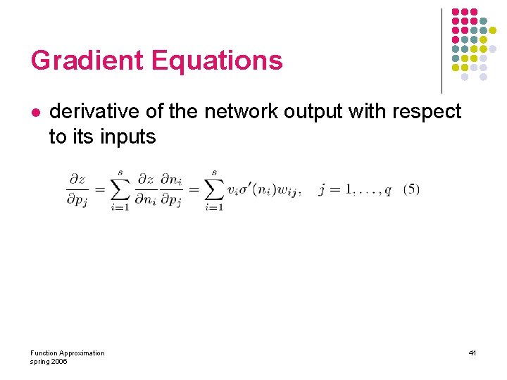 Gradient Equations l derivative of the network output with respect to its inputs Function