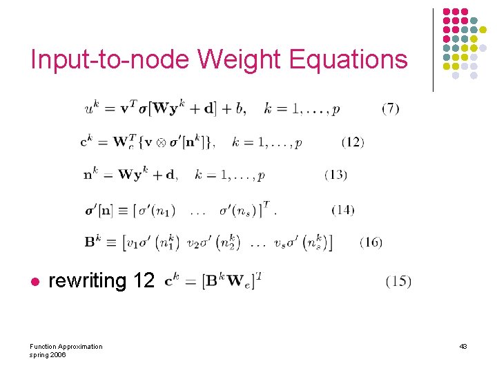 Input-to-node Weight Equations l rewriting 12 Function Approximation spring 2006 43 