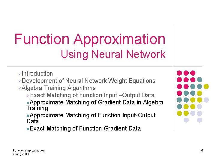 Function Approximation Using Neural Network üIntroduction üDevelopment of Neural Network Weight Equations üAlgebra Training