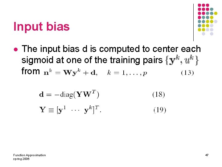 Input bias l The input bias d is computed to center each sigmoid at