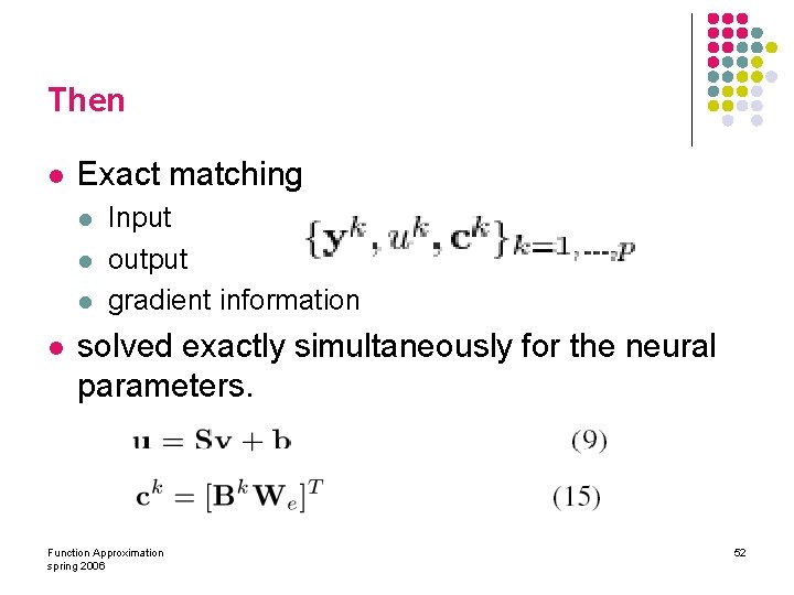 Then l Exact matching l l Input output gradient information solved exactly simultaneously for