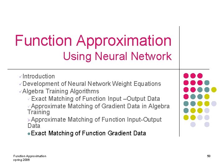 Function Approximation Using Neural Network üIntroduction üDevelopment of Neural Network Weight Equations üAlgebra Training