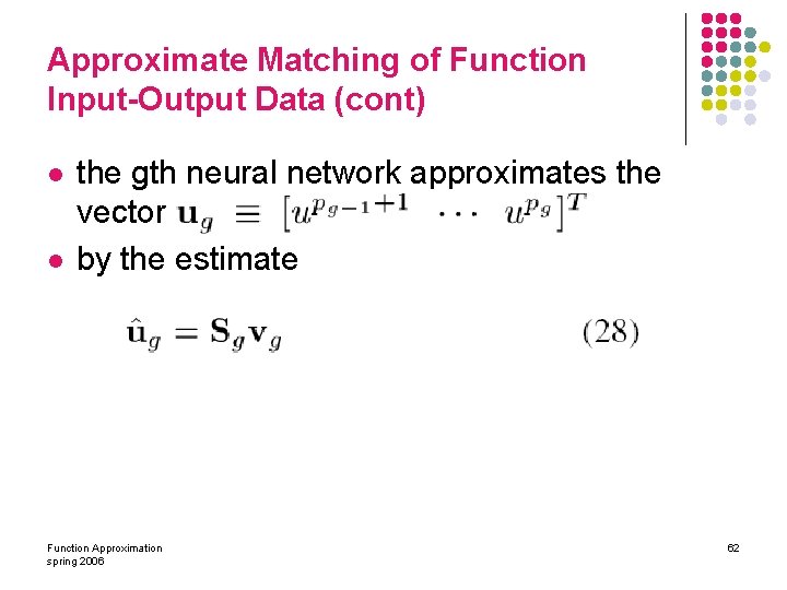 Approximate Matching of Function Input-Output Data (cont) l l the gth neural network approximates