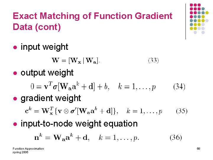 Exact Matching of Function Gradient Data (cont) l input weight l output weight l