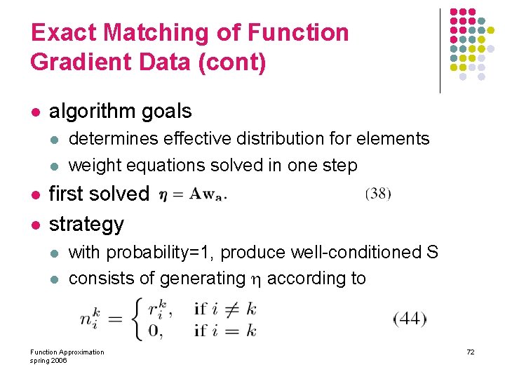 Exact Matching of Function Gradient Data (cont) l algorithm goals l l determines effective