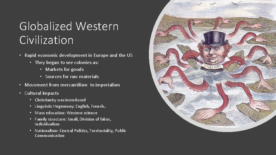 Globalized Western Civilization • Rapid economic development in Europe and the US • They