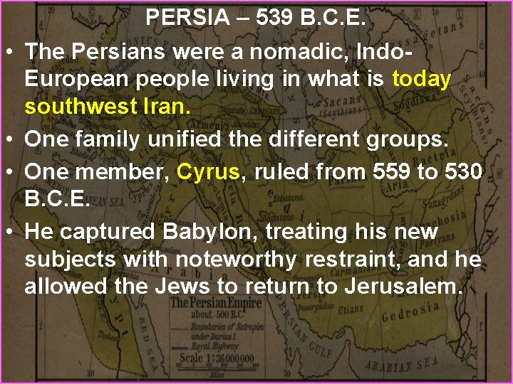  • • PERSIA – 539 B. C. E. The Persians were a nomadic,