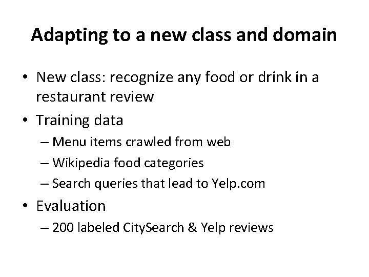 Adapting to a new class and domain • New class: recognize any food or