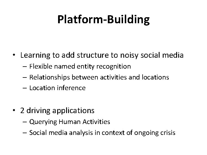 Platform-Building • Learning to add structure to noisy social media – Flexible named entity