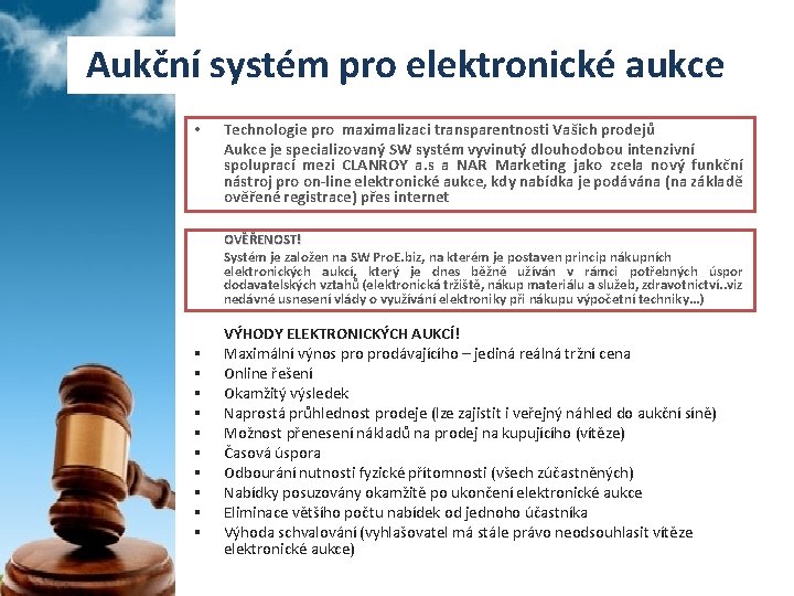 Aukční systém pro elektronické aukce • Technologie pro maximalizaci transparentnosti Vašich prodejů Aukce je