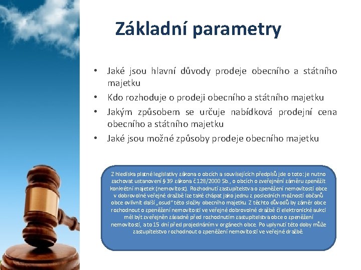 Základní parametry • Jaké jsou hlavní důvody prodeje obecního a státního majetku • Kdo