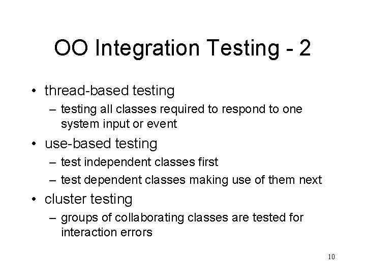 OO Integration Testing - 2 • thread-based testing – testing all classes required to